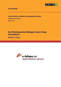 Cover image for Do Pharmaceutical Mergers Harm Drug Innovation?