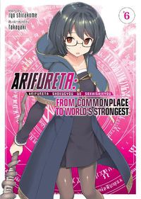 Cover image for Arifureta: From Commonplace to World's Strongest (Light Novel) Vol. 6
