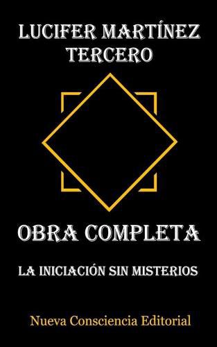 Cover image for Lucifer Martinez Tercero - Obra Completa: La Iniciacion sin Misterios