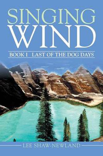 Cover image for Singing Wind: Book I Last of the Dog Days