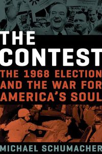 Cover image for The Contest: The 1968 Election and the War for America's Soul