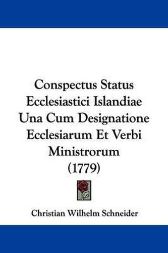 Conspectus Status Ecclesiastici Islandiae Una Cum Designatione Ecclesiarum Et Verbi Ministrorum (1779)