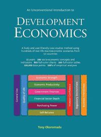 Cover image for An Unconventional Introduction to Development Economics: A lively and user-friendly case studies method using hundreds of real-life macroeconomic scenarios from 52 countries