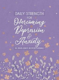 Cover image for Daily Strength for Overcoming Depression & Anxiety: A 365-Day Devotional