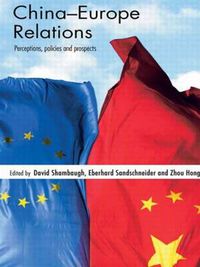 Cover image for China-Europe Relations: Perceptions, Policies and Prospects