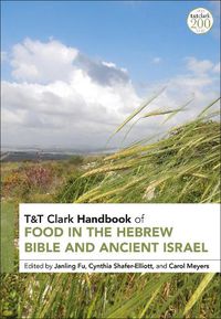 Cover image for T&t Clark Handbook of Food in the Hebrew Bible and Ancient Israel