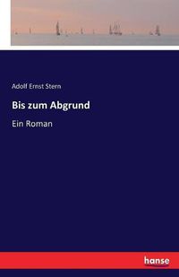 Cover image for Bis zum Abgrund: Ein Roman