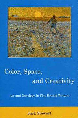 Color, Space, and Creativity: Art and Ontology in Five British Writers