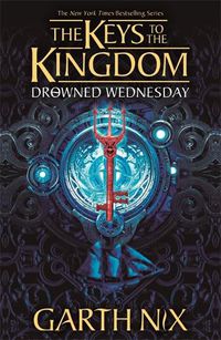 Cover image for Drowned Wednesday: The Keys to the Kingdom 3