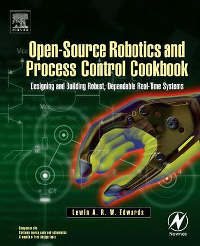 Cover image for Open-Source Robotics and Process Control Cookbook: Designing and Building Robust, Dependable Real-time Systems