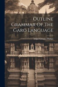 Cover image for Outline Grammar Of The Garo Language