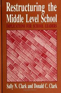 Cover image for Restructuring the Middle Level School: Implications for School Leaders