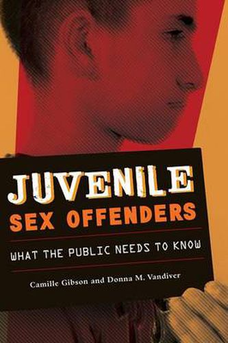 Cover image for Juvenile Sex Offenders: What the Public Needs to Know
