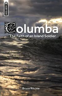 Cover image for Columba: the Faith of an Island Soldier