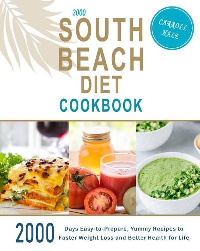 Cover image for 2000 South Beach Diet Cookbook: 2000 Days Easy-to-Prepare, Yummy Recipes to Faster Weight Loss and Better Health for Life