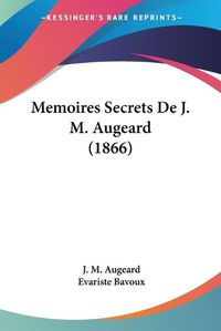 Cover image for Memoires Secrets de J. M. Augeard (1866)