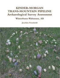 Cover image for KINDER-MORGAN TRANS-MOUNTAIN PIPELINE Archaeological Survey Assessment - Winterburn-Wabamun, AB