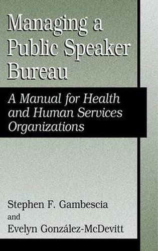 Cover image for Managing A Public Speaker Bureau: A Manual for Health and Human Services Organizations