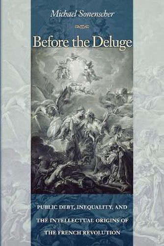 Cover image for Before the Deluge: Public Debt, Inequality, and the Intellectual Origins of the French Revolution