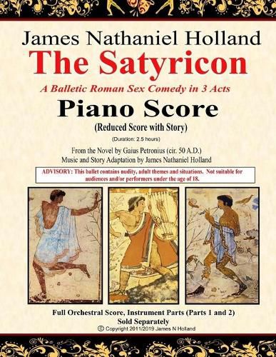 The Satyricon: A Balletic Roman Sex Comedy in 3 Acts, Piano Score (Reduced Score with Story)