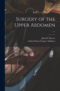 Cover image for Surgery of the Upper Abdomen; v.1