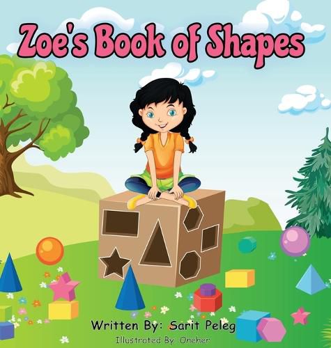 Cover image for Zoe's Book Of Shapes: Zoe's hands-on and fun way of teaching kids gives parents the opportunity to play a vital role in their child's early education.