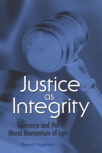 Cover image for Justice as Integrity: Tolerance and the Moral Momentum of Law