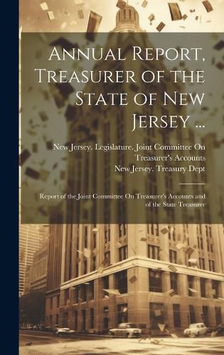 Cover image for Annual Report, Treasurer of the State of New Jersey ...