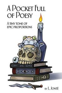 Cover image for A Pocket Full of Poesy: A tiny tome of epic proportions