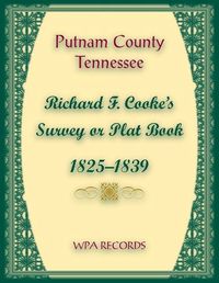 Cover image for Putname County, Tennessee, Richard F. Cook's Survey or Plat Book, 1825-1839