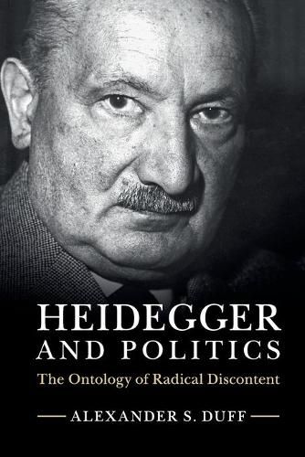 Heidegger and Politics: The Ontology of Radical Discontent