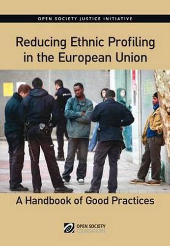 Cover image for Reducing Ethnic Profiling in the Europen Union: A Handbook of Good Practices