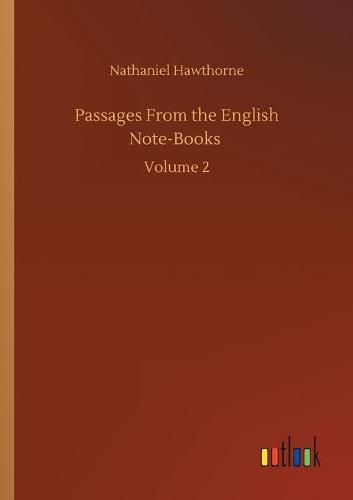 Cover image for Passages From the English Note-Books: Volume 2