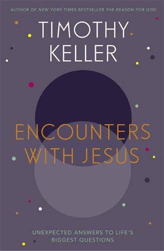 Cover image for Encounters With Jesus: Unexpected Answers to Life's Biggest Questions