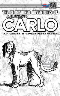 Cover image for The Re-Imagined Adventures of A.B. Frost's Carlo