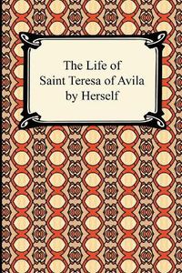 Cover image for The Life of Saint Teresa of Avila by Herself