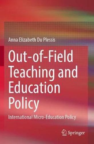 Cover image for Out-of-Field Teaching and Education Policy: International Micro-Education Policy