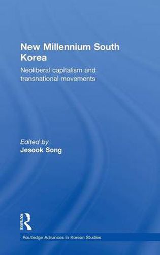 Cover image for New Millennium South Korea: Neoliberal Capitalism and Transnational Movements