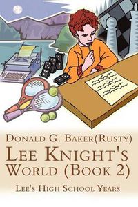 Cover image for Lee Knight's World: Lee's High School Years