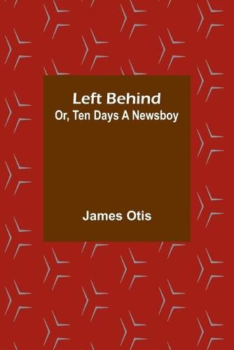 Cover image for Left Behind; Or, Ten Days a Newsboy