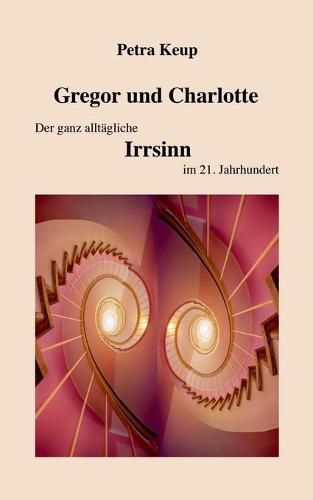 Cover image for Gregor und Charlotte - Der ganz alltagliche Irrsinn im 21. Jahrhundert