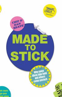 Cover image for Made to Stick: Why some ideas take hold and others come unstuck
