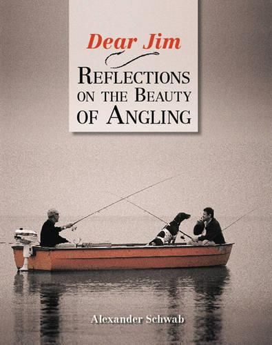 Dear Jim: Reflections on the Beauty of Angling