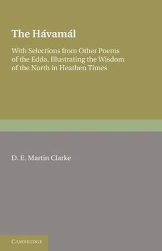 Cover image for The Havamal: With Selections from Other Poems of The Edda, Illustrating the Wisdom of the North in Heathen Times