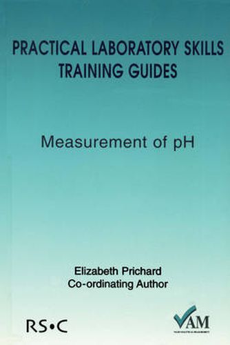 Practical Laboratory Skills Training Guides: Measurement of pH