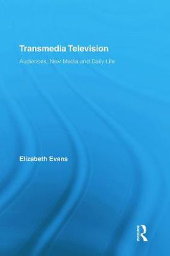 Transmedia Television: Audiences, New Media, and Daily Life