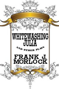 Cover image for Whitewashing Julia and Other Plays