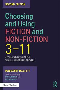 Cover image for Choosing and Using Fiction and Non-Fiction 3-11: A Comprehensive Guide for Teachers and Student Teachers
