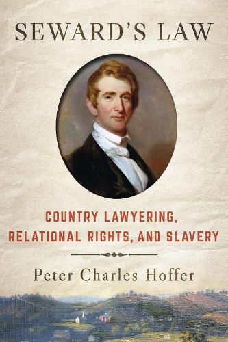 Seward's Law: Country Lawyering, Relational Rights, and Slavery