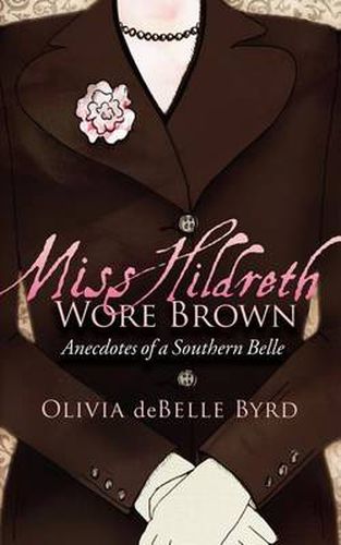 Cover image for Miss Hildreth Wore Brown: Anecdotes of a Southern Belle